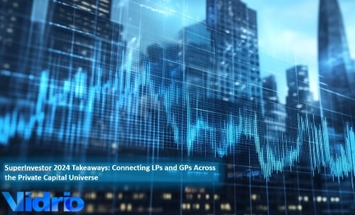 SuperInvestor 2024 Takeaways: Connecting LPs and GPs Across the Private Capital Universe