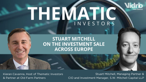 Thematic Investors: Stuart Mitchell on the Investment Sale Across Europe
