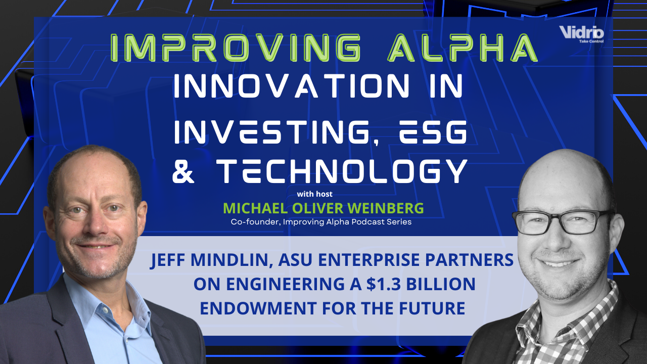 Improving Alpha: Jeff Mindlin, ASU Enterprise Partners on Engineering a $1.3 billion Endowment for the Future